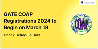 GATE COAP Registrations 2024 to Begin on March 18; Check Schedule Here